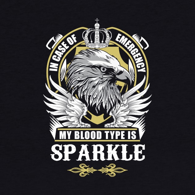 Sparkle Name T Shirt - In Case Of Emergency My Blood Type Is Sparkle Gift Item by AlyssiaAntonio7529